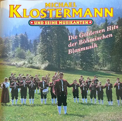 Michael Klostermann Und Seine Musikanten - Die Goldenen Hits Der Böhmischen Blasmusik