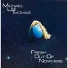 CD - Michael Lee Thomas - Fresh Out Of Nowhere