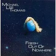 Michael Lee Thomas - Fresh Out of Nowhere