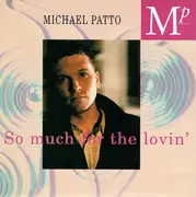 7inch Vinyl Single - Michael Patto - So Much For The Lovin'