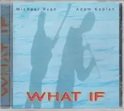 CD - Michael Ryan , Adam Kaplan - What If