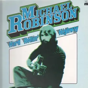 Michael Robinson - Hard Rollin Highway