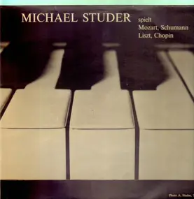 Michael Studer - ... spielt Mozart, Schumann, Liszt, Chopink