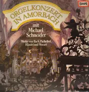 Bach / Brahms / Schumann / a.o. - Michael Schneider - Orgelkonzert in Amorbach