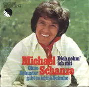 7inch Vinyl Single - Michael Schanze - Dich Nehm' Ich Mit