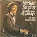 7inch Vinyl Single - Michael Schanze - So Liebt Man Ein Mädchen