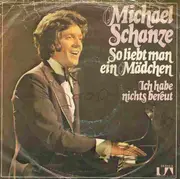 7inch Vinyl Single - Michael Schanze - So Liebt Man Ein Mädchen