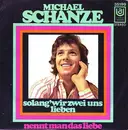 7'' - Michael Schanze - Solang' Wir Zwei Uns Lieben / Nennt Man Das Liebe