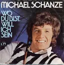7inch Vinyl Single - Michael Schanze - Wo Du Bist, Will Ich Sein