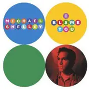CD - Michael Shelley - I Blame You