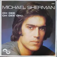 Michael Sherman - Oh Dee Oh Dee Oh! / Let It Never Change