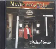 CD - Michael Snow - Never Say No To A Jar