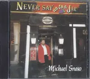 Michael Snow - Never Say No to a Jar