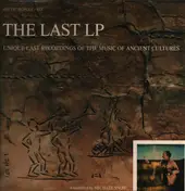 Michael Snow - The Last LP: Unique Last Recordings Of The Music Of Ancient Cultures