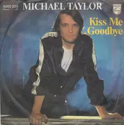 7inch Vinyl Single - Michael Taylor - Kiss Me Goodbye