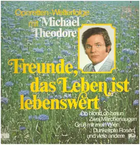 Michael Theodore - Freunde, das Leben ist lebenswert - Operetten-Welterfolge