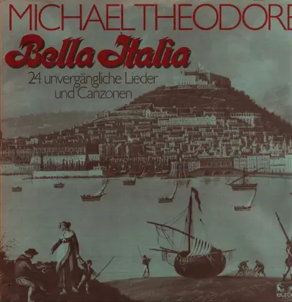 Michael Theodore - Bella Italia (24 Unvergängliche Lieder Und Canzonen)
