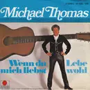 7inch Vinyl Single - Michael Thomas - Wenn Du Mich Liebst