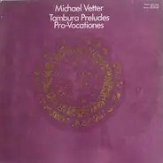 Michael Vetter - Tambura Preludes / Pro-Vocationes