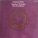 Double LP - Michael Vetter - Tambura Preludes / Pro-Vocationes