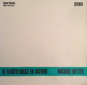 Michael Vetter - Il flauto dolce ed acerbo