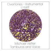 Michael Vetter - Overtones-Instrumental: Light (Tamburas And Voice)