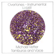 Michael Vetter - Overtones-Instrumental: Light (Tamburas And Voice)