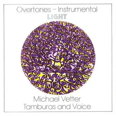 Michael Vetter - Overtones-Instrumental: Light (Tamburas And Voice)