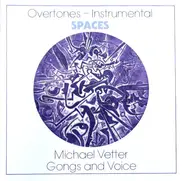 Michael Vetter - Overtones-Instrumental: Spaces (Gongs And Voices)