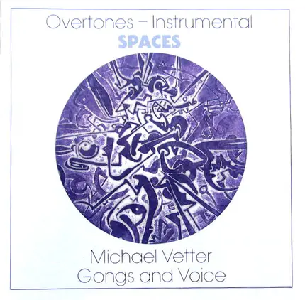 Michael Vetter - Overtones-Instrumental: Spaces (Gongs And Voices)
