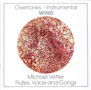 CD - Michael Vetter - Overtones-Instrumental: Wind (Flutes, Voice And Gongs)
