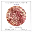 CD - Michael Vetter - Overtones-Instrumental: Wind (Flutes, Voice And Gongs)