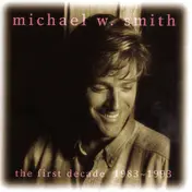 Michael W. Smith - The First Decade 1983-1993