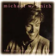Michael W. Smith - The First Decade 1983-1993