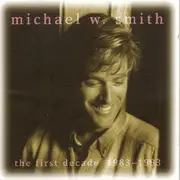 CD - Michael W. Smith - The First Decade 1983 ~ 1993