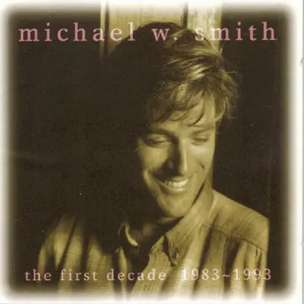 Michael W. Smith - The First Decade 1983 ~ 1993