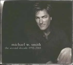 Michael W. Smith - The Second Decade 1993-2003