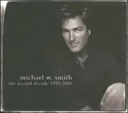 Michael W. Smith - The Second Decade 1993-2003