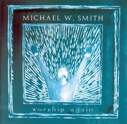 Michael W. Smith - Worship Again