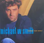 Michael W. Smith - Change Your World