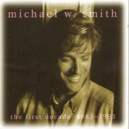 Michael W. Smith - The First Decade 1983 ~ 1993