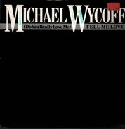 Michael Wycoff - (Do You Really Love Me) Tell Me Love/You've Got It Coming