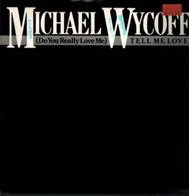 Michael Wycoff - (Do You Really Love Me) Tell Me Love/You've Got It Coming