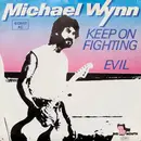 7inch Vinyl Single - Michael Wynn - Keep On Fighting / Evil