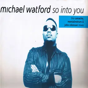 Michael Watford - So Into You (Remixes Part 1)