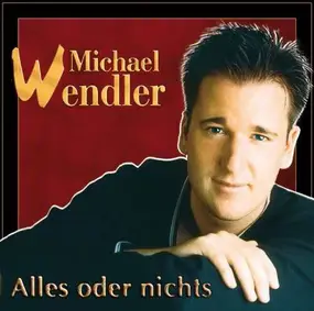 michael wendler - Alles Oder Nichts