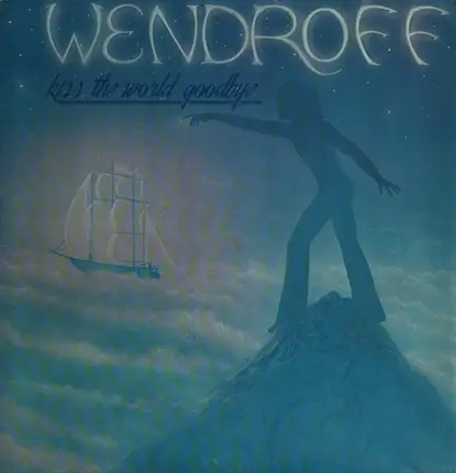 Michael Wendroff - Kiss The World Goodbye
