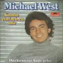 7inch Vinyl Single - Michael West - Komm Einfach Zu Mir