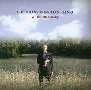 Michael Weston King - A Decent Man