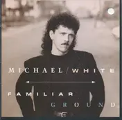 Michael White - Familiar Ground